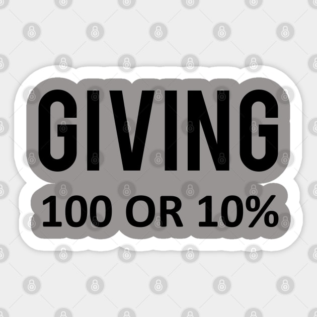 Giving one hundred or ten percent. Sticker by PrintArtdotUS